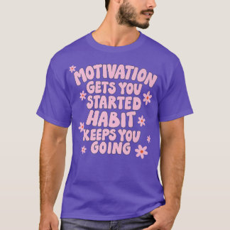 Camiseta A Motivação O Começou A Habitar Mantém-No Em Direç