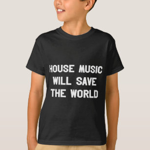 Camiseta A Música Da Casa Vai Salvar A Música Da Dança Mund