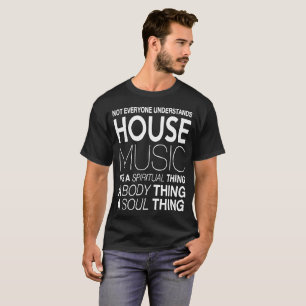 Camiseta A música DJ da casa não todos compreende o musi