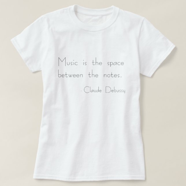 Camiseta A "música é o espaço entre t-shirt das notas" (Frente do Design)