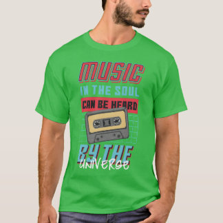 Camiseta A música na alma pode ser ouvida pelo Universo