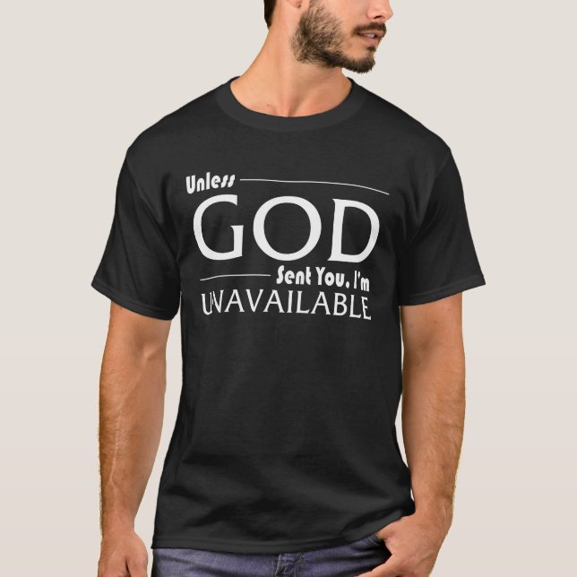 Camiseta A não ser que Deus te tenha enviado, eu não tenho  (Frente)