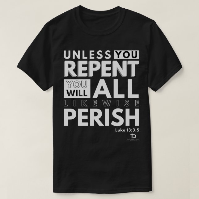 Camiseta A Não Ser Que Se Arrependa Ou Perece Luke 13 3 Chr (Frente do Design)
