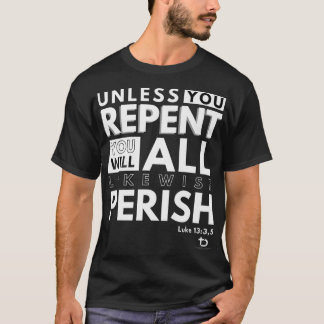 Camiseta A Não Ser Que Se Arrependa Ou Perece Luke 13 3 Chr