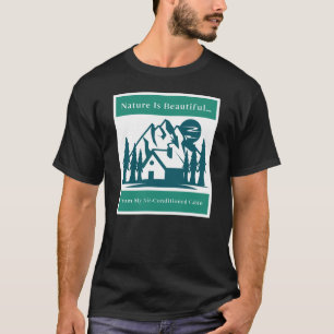 Camiseta A Natureza É Bonita... Da Minha Cabina Ar Condicio