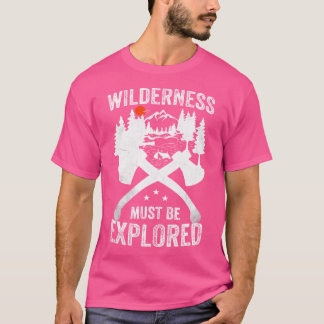 Camiseta A Natureza Selvagem De Acampamento Deve Ser Explor