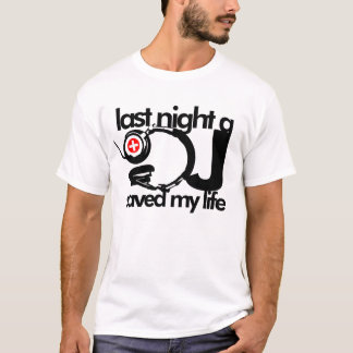 Camiseta A noite passada um DJ salvar minha vida