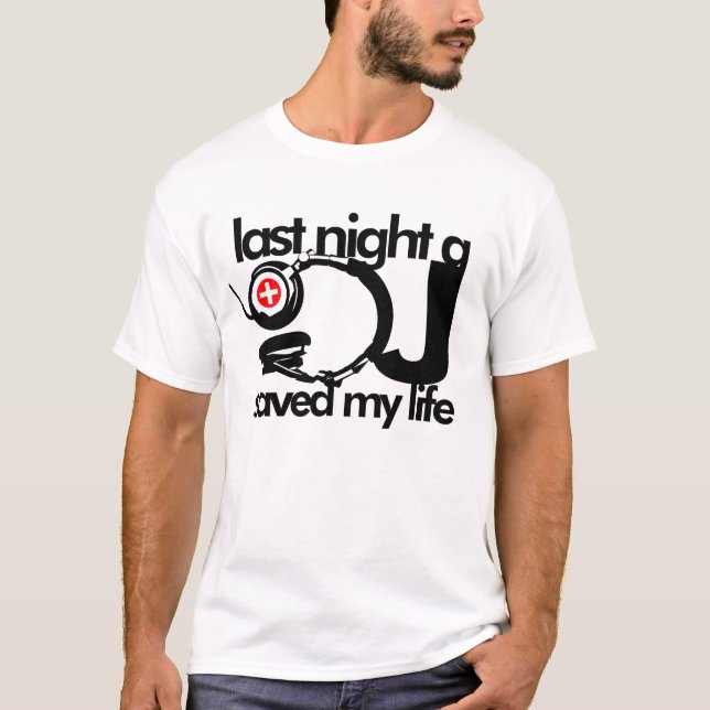 Camiseta A noite passada um DJ salvar minha vida (Frente)