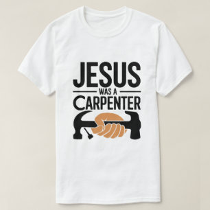 Camiseta A Obra de Cristo, Jesus Era um Carpinteiro Camiset