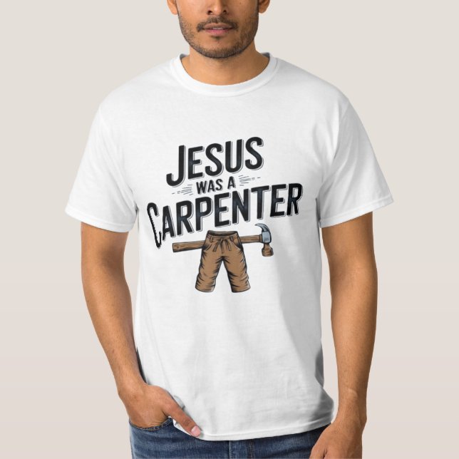 Camiseta A obra do Cristo, Jesus era um carpinteiro de cami (Frente)