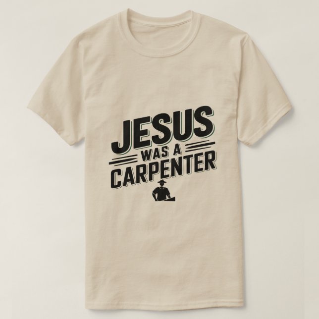 Camiseta A obra do Cristo, Jesus era um carpinteiro de cami (Frente do Design)