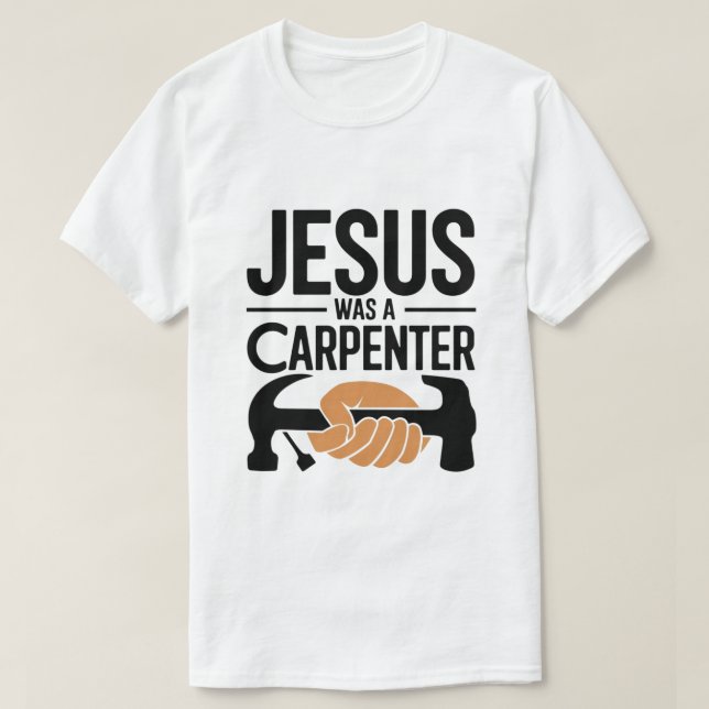 Camiseta A obra do Cristo, Jesus era um carpinteiro de cami (Frente do Design)