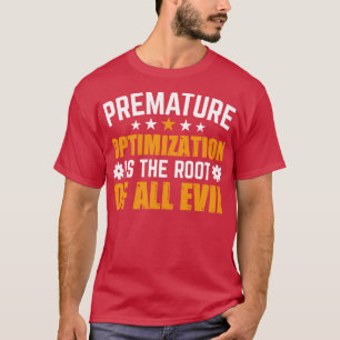 Camiseta A otimização prematura é a raiz de todos os mau