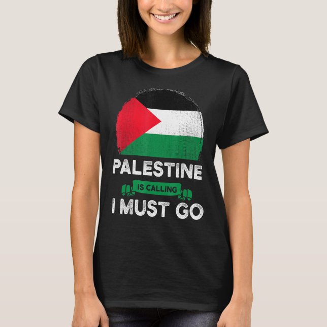 Camiseta A Palestina Está Chamando Eu Tenho Que Ir Para O H (Frente)
