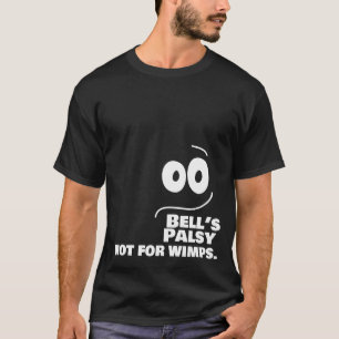 Camiseta A paralisia de Bell - não para os Wimps.