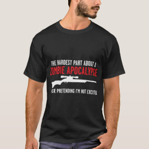 CAMISETA A PARTE MAIS DIFÍCIL DE UM ZOMBIE APOCALYPSE
