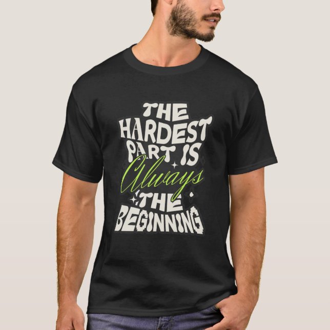 Camiseta A Parte Mais Difícil É Sempre o Começo (Frente)