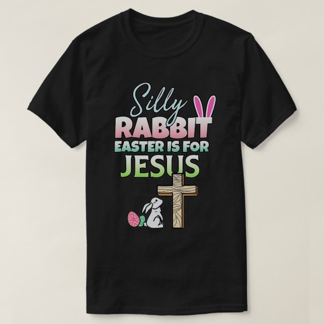 Camiseta A Páscoa Do Coelho bobo É Para A Páscoa De Jesus (Frente do Design)