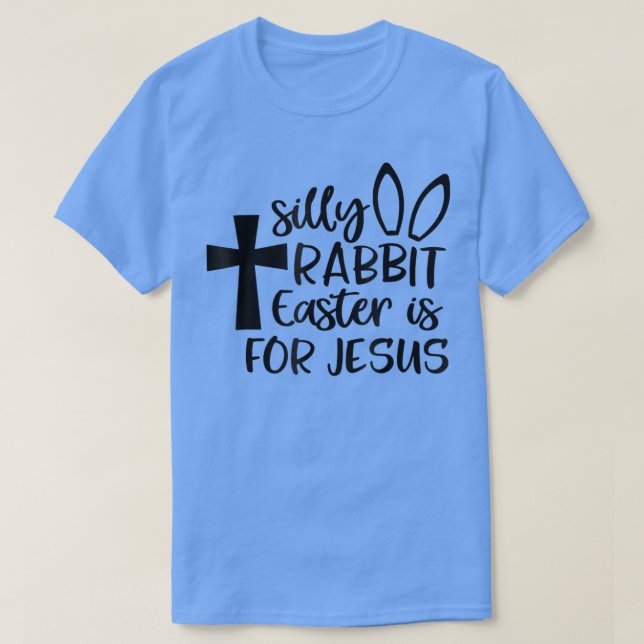 Camiseta A Páscoa Do Coelho bobo É Para Jesus 341  (Frente do Design)