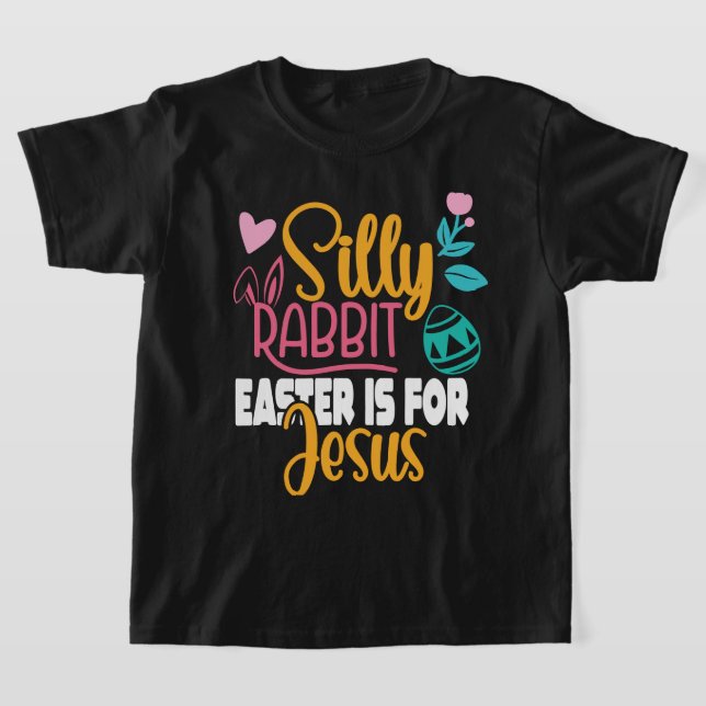 Camiseta A Páscoa do Coelho bobo é para Jesus Crianças (Postura )