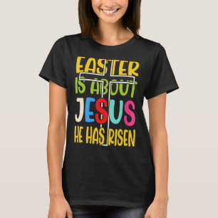 Camiseta A páscoa É Sobre Jesus Que Ele Aumentou