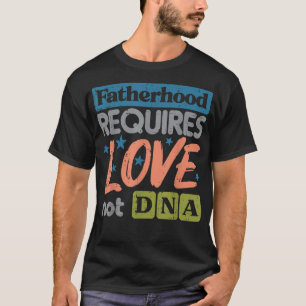 Camiseta A paternidade exige amor não Dia de os pais de DNA