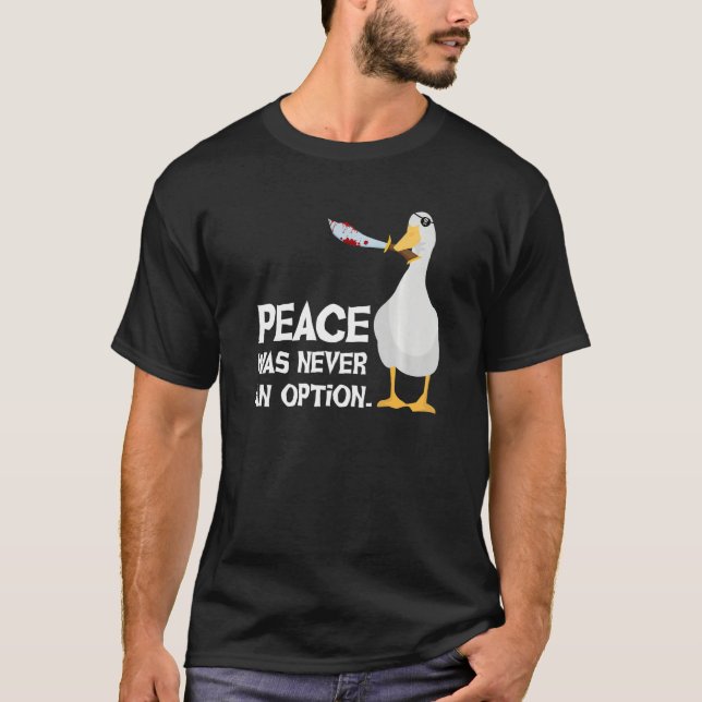 Camiseta A Paz De Goose Duck Nunca Foi Um Animal De Opção (Frente)