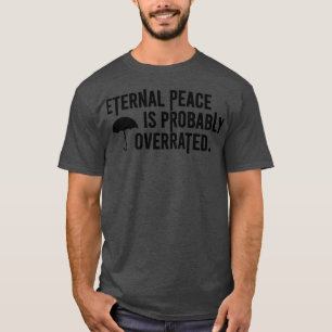 Camiseta A paz eterna provavelmente está sobrevalorizada