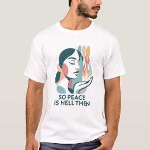 Camiseta A Paz Irônica Cita Declaração Feminista Sarcástica