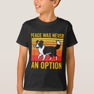 Camiseta A Paz Nunca Foi Uma Opção Cachorro Border Collie E