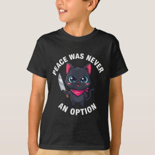 Camiseta A Paz Nunca Foi Uma Opção Engraçada De Gato Negro