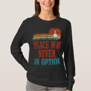 Camiseta A Paz Nunca Foi Uma Opção Goose Meme Ganso