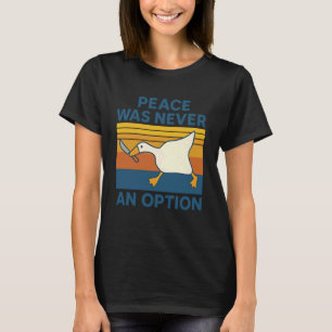 Camiseta A paz nunca foi uma opção Humor de ganso engraçado