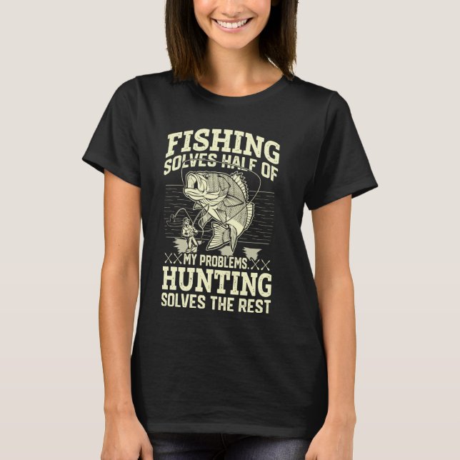 Camiseta A pesca e a caça resolvem meus problemas (Frente)