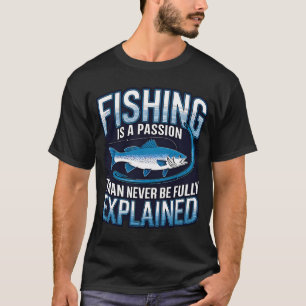 Camiseta A pesca é uma paixão que nunca pode ser totalmente