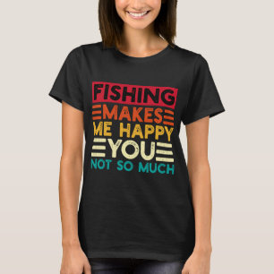Camiseta A Pesca Me Faz Feliz Você Não Tanto Citação Divert