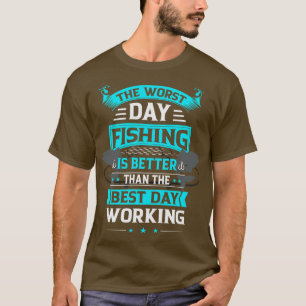 Camiseta A Pesca No Dia Mau É Melhor Do Que O Bom Dia A Tra