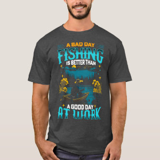 Camiseta A pesca no dia ruim é melhor do que um bom dia no 
