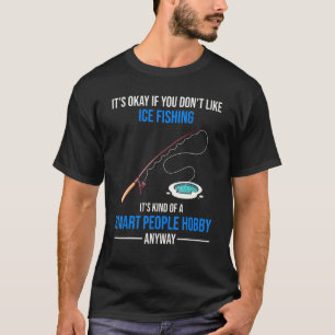 Camiseta A pesca no gelo é um hobby de pessoas inteligentes