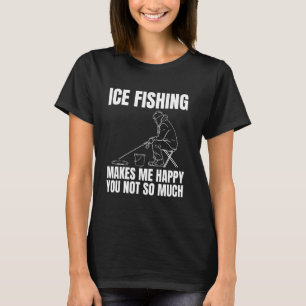 Camiseta A pesca no gelo me deixa feliz, você não tanto