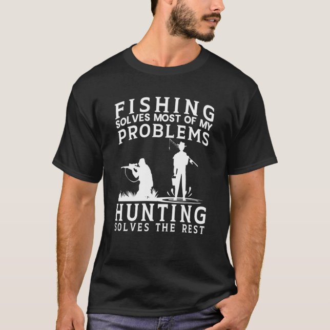 Camiseta A pesca resolve a maior parte do problema, a caça  (Frente)