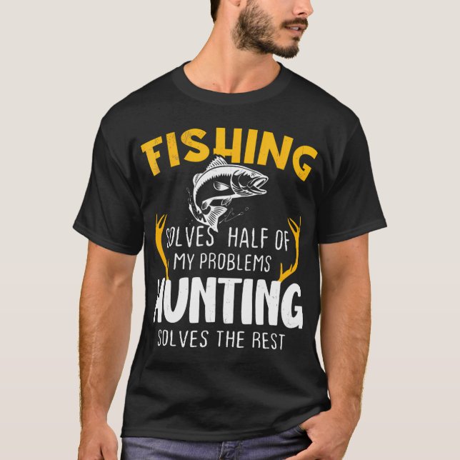 Camiseta A Pesca Resolve Metade Dos Meus Problemas A Caça R (Frente)