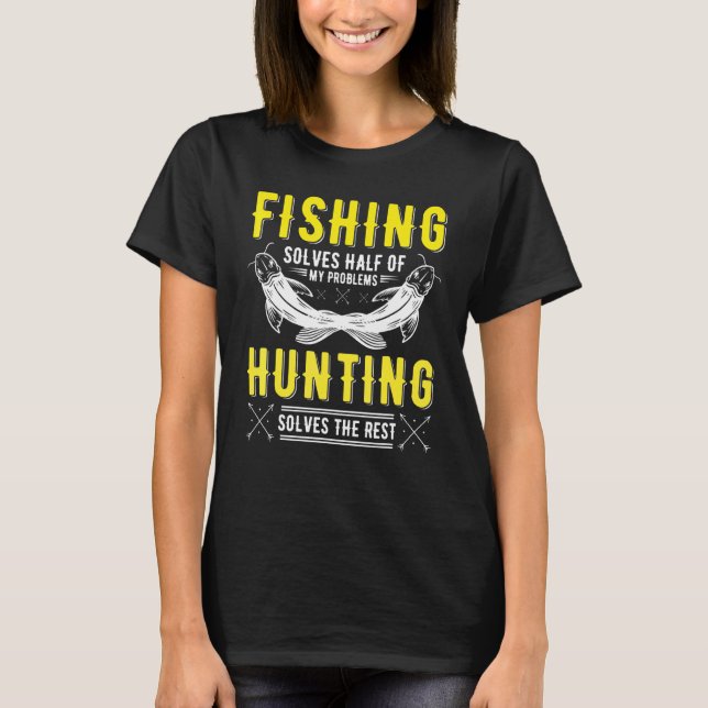 Camiseta A Pesca Resolve Meus Problemas A Caça Resolve O Re (Frente)