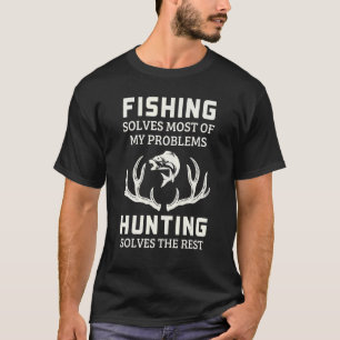 Camiseta A Pesca Resolve Meus Problemas A Caça Resolve O Re