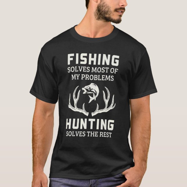 Camiseta A Pesca Resolve Meus Problemas A Caça Resolve O Re (Frente)