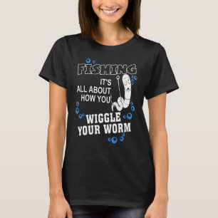 Camiseta A Pesca Tudo se Resume a Como Você Mexe Sua Minhoc