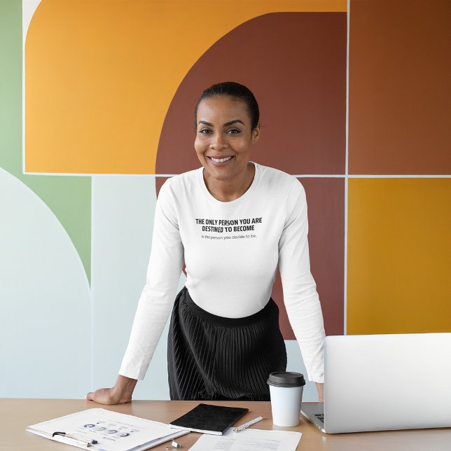 Camiseta A pessoa que você está destinada a ser T-Shirt (Criador carregado)