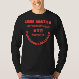 Camiseta A Pior Distância Entre Duas Pessoas É O Mal