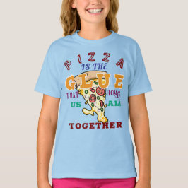 Camiseta A pizza é a cola que nos une a todos