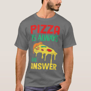 Camiseta A Pizza É Sempre A Resposta Do Piz De Pastelaria I